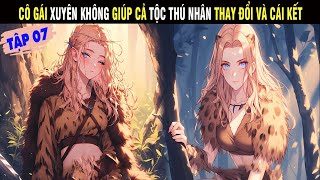 Tập 07: Cô Gái Xuyên Không Giúp Cả Tộc Thú Nhân Thay Đổi Và Cái Kết - Trùm Review Anime