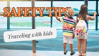 5 Safety Tips When Traveling With Kids! #keepkidssafe #fmailytravel