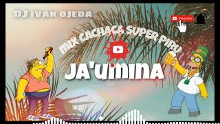 CACHACA SUPER PIRU MIX JAUMINA MAIKY ENGANCHADO 2020