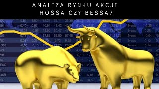 Analiza rynku akcji - hossa czy bessa?