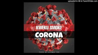 Kweku Smoke — Corona (Official Audio)