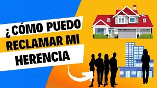 ¿Cómo puedo reclamar mi herencia? Proceso de Petición de herencia ¿Que es la petición de Herencia?