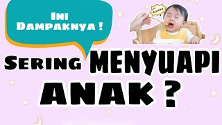 Ternyata Sering Menyuapi Anak Ada Efek Sampingnya Juga !