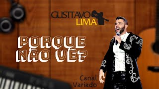 Gusttavo Lima - Porque não vê