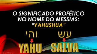 SIGNIFICADO OCULTO DO NOME YAHUSHUA ** ( Neemias Gomes) Reproduzido.....