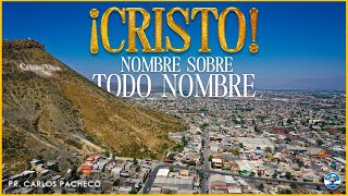 🔥210424 | 📣 ¡Cristo! Nombre sobre todo nombre | Pr. Carlos Pacheco.