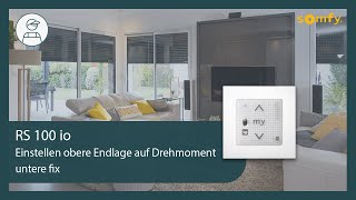 RS100 io - Einstellen obere Endlage auf Drehmoment untere fix | Somfy