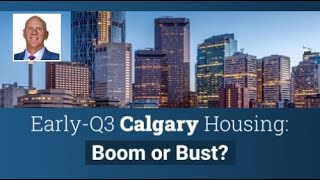 Early-Q3 Calgary Housing: Boom or Bust?