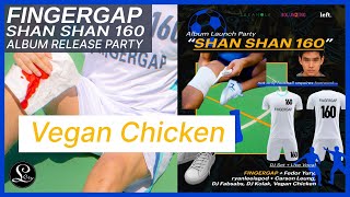 SHAN SHAN 160 Album Launch:  Vegan Chicken