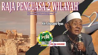 kisah penguasa 2 Wilayah & Ya' juj Ma' juj Kh Khuseini ilyas