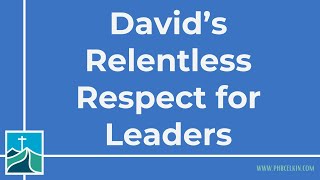 David's Relentless Respect for Leaders