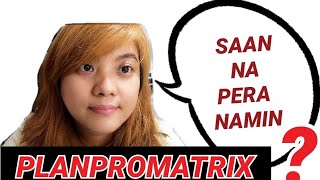 PLANPROMATRIX SCAM 2020 #PLANPROMATRIX SAAN NA PERA NAMIN?