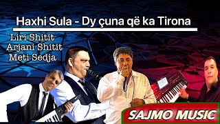 Haxhi Sula - Dy çuna që ka Tirona