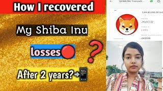 How I recovered my Shiba inu🔥 losses after 2 yrs of holding it? | HOLDING Power in CRYPTO