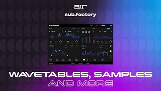 AIR Sub Factory - (Overview 1 of 5) : Wavetables and Samples