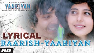 Baarish Yaariyan Lyrical Video Divya Khosla Kumar | Himansh K, Rakul P Movie Releasing: 10 Jan 2014