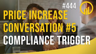 Price Increase Conversation #5 Compliance Trigger - Sales Influence Podcast - SIP 444