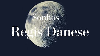 Sonhos: Regis Danese