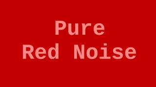 8 Hours of Pure Red Noise in HD Stereo