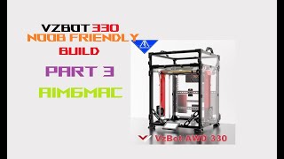 Mellow VZBot 330 Build Series PART 3 - noob friendly