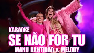 Se Não For Tu - Manu Bahtidão e Melody (KARAOKÊ MUSIC)