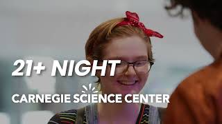 Carnegie Science Center - 21+ Night