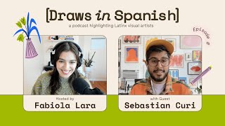 Argentinian Illustrator Sebastian Curi on [Draws in Spanish] Podcast / Ep8 - S2