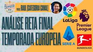 Análise da RETA FINAL das LIGAS EUROPEIAS • com @CategoriaCanal