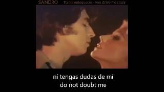 you drive me crazy - sandro -  english  lyrics - tu me enloqueces - letra español - I love you