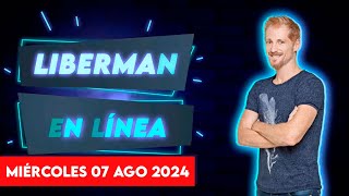 Liberman En Línea - Late 93.1 - Programa radial EN VIVO | 07/08/2024