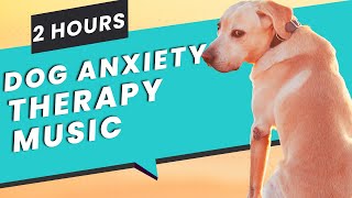 2 HOURS Of Dog Anxiety Therapy Music (TESTED) |  Deep Separation Anxiety For Dog Relaxation