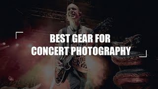 BEST GEAR FOR CONCERT PHOTOGRAPHY