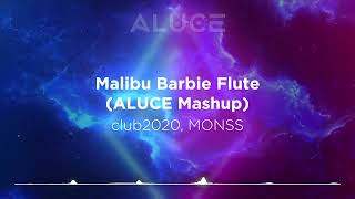 club2020, MONSS - Malibu Barbie Flute (ALUCE Mashup)