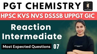 Reactionn Intermediate MEQ- 07 | PGT Chemistry - HPSC UPPGT UPGIC KVS NVS DSSSB