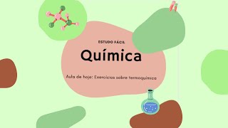 Química  - Aula de EXERCÍCIOS de TERMOQUÍMICA