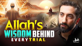 ALLAHS WISDOM BEHIND EVERY TRIAL | Nouman Ali Khan