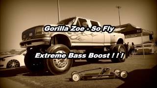 Gorilla Zoe - So Fly Extreme Bass Boost!