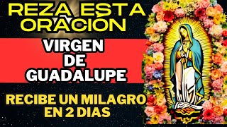 REZA ESTA ORACION A LA VIRGEN DE GUADALUPE Y UN MILAGRO LLEGARÁ A TU VIDA.