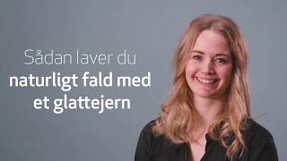 Tutorial: Sådan laver du naturligt fald med et glattejern