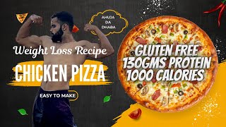 130gms Protein 1000 Calories Chicken Pizza Recipe for Fat Loss and Muscle Gain | AHUJA DA DHABA