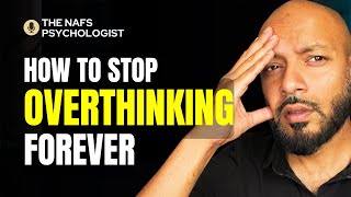 Stop Overthinking and Anxiety in 4 Steps - Quranic Nafs Psychology