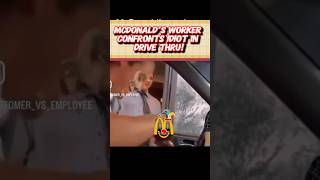 McDonald’s Worker Confronts Idiot In Drive-Thru!