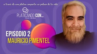 Programa 2 | MAURICIO PIMENTEL | Platicando Con… 3