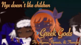 Nyx doesn’t like children // Greek Gods // Ft: Hypnos, Nemesis, & Thanatos