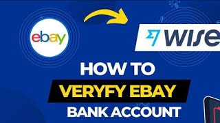 How To Verify eBay Bank Account In 2024 | Verify Transfer Wise Bank Account With eBay In uk and usa