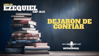 Versiculo de la Biblia para hoy Ezequiel 16:15 Dejando de confiar en Dios...devocional de hoy