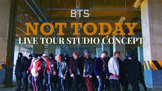 BTS (방탄소년단) - NOT TODAY (LIVE TOUR STUDIO CONCEPT)