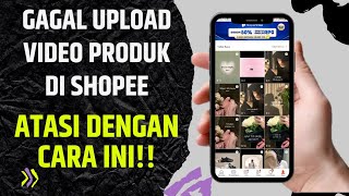 Cara Mengatasi Gagal Upload Video Produk di Shopee