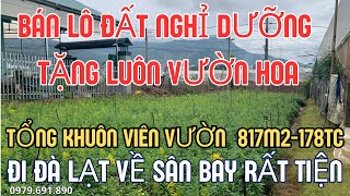 Chủ cần tiền KInh doanh bán lô đất nghỉ dưỡng ven Đà Lạt, tổng 817m2, sẵn 178 thổ cư