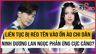 Ninh Dương Lan Ngọc bất ngờ phản ứng sốc khi bị réo tên vào ồn ào của Chi Dân? | TIN GIẢI TRÍ